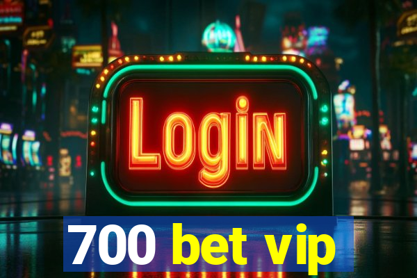 700 bet vip